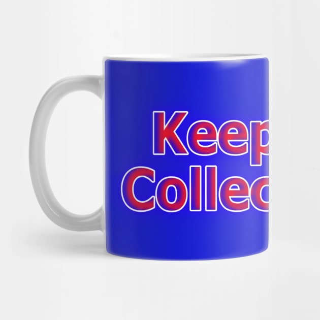 Keep Calm Collect Coins Red, White, Blue Neon Retro by Creative Creation